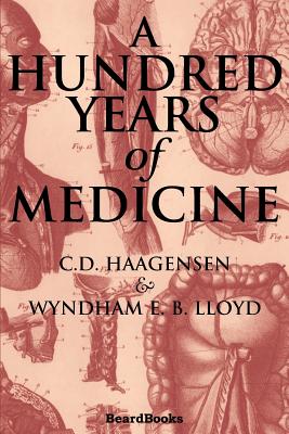 A Hundred Years of Medicine - Haagensen, C D, and Lloyd, Wyndham E B