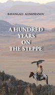 A Hundred Years on the Steppe