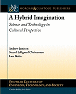 A Hybrid Imagination: Science and Technology in Cultural Perspective