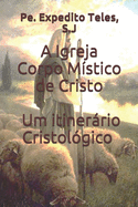 A Igreja Corpo M?stico de Cristo Um Itinerrio Cristol?gico