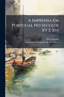 a-imprensa-em-portugal-no-seculos-xv-e-xvi-by-brito-aranha-sociedade