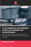 A incubadora tecnolgica como um mdulo do ecossistema