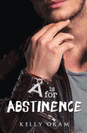 A is for Abstinence - Oram, Kelly