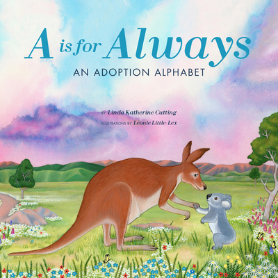 A is for Always: An Adoption Alphabet - Cutting, Linda