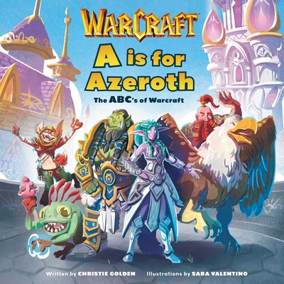 A is for Azeroth: The Abc's of World of Warcraft - Golden