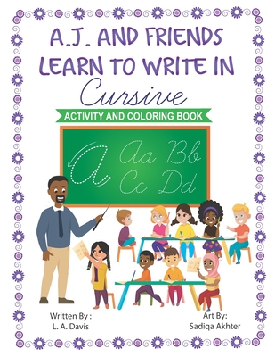 A.J. and Friends Learn to Write in Cursive: Activity and Coloring Book - Caudle, Melissa (Editor), and Davis, L a