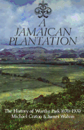 A Jamaican Plantation: The History of Worthy Park 1670-1970