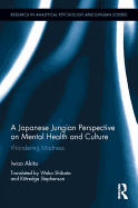 A Japanese Jungian Perspective on Mental Health and Culture: Wandering madness