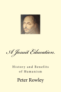 A Jesuit Education: History and Benefits of Humanism