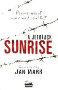 A Jetblack Sunrise: Poems about War and Conflict