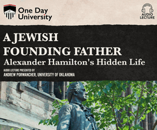 A Jewish Founding Father?: Alexander Hamilton's Hidden Life