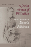 A Jewish Woman of Distinction: The Life and Diaries of Zinaida Poliakova