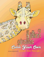 A Jillion Giraffes: Color Your Own