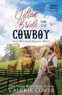 A Jilted Bride for the Cowboy: a fish out of water, long-time crush, rescuer Montana Ranches Christian Romance