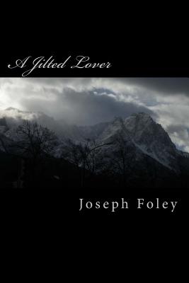 A Jilted Lover - Foley, Joseph