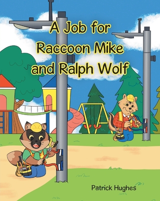 A Job For Raccoon Mike And Ralph Wolf - Hughes, Patrick