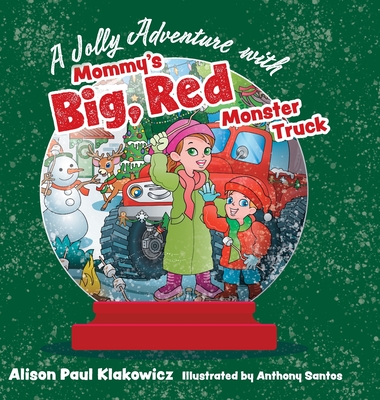 A Jolly Adventure with Mommy's Big, Red Monster Truck - Klakowicz, Alison Paul