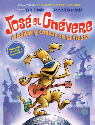 A Jos? El Ch?vere: A Bailar Y Contar En La Fiesta (Groovy Joe: Dance Party Countdown): Volume 2 - Litwin, Eric, and Lichtenheld, Tom (Illustrator)