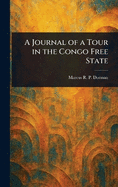 A Journal of a Tour in the Congo Free State