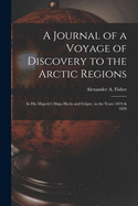 A Journal of a Voyage of Discovery to the Arctic Regions: in His Majesty's Ships Hecla and Griper, in the Years 1819 & 1820