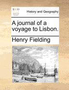 A Journal of a Voyage to Lisbon. - Fielding, Henry