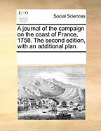 A Journal of the Campaign on the Coast of France, 1758. the Second Edition, with an Additional Plan.