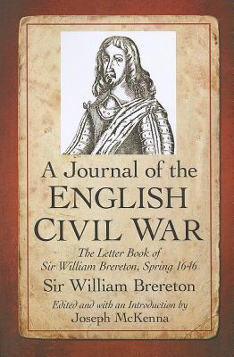 A Journal of the English Civil War: The Letter Book of Sir William Brereton, Spring 1646 - Brereton, William, Sir