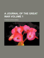 A Journal of the Great War Volume 1