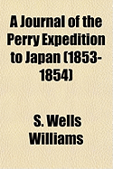 A Journal of the Perry Expedition to Japan (1853-1854)