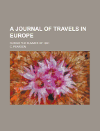 A Journal of Travels in Europe: During the Summer of 1881