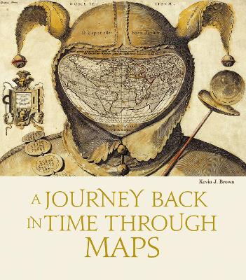A Journey Back in Time Through Maps - Brown, Kevin J.