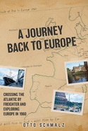 A Journey back to Europe: Crossing the Atlantic By Freighter and Exploring Europe in 1960