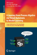 A Journey from Process Algebra via Timed Automata to Model Learning: Essays Dedicated to Frits Vaandrager on the Occasion of His 60th Birthday