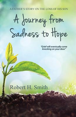 A Journey from Sadness to Hope - Smith, Robert H