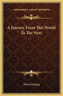 A journey from this world to the next