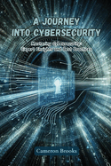 A Journey into Cybersecurity: Mastering cybersecurity: expert insights and best practices