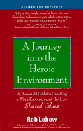 A Journey Into the Heroic Environment, Revised and Expanded: A Personal Guide for Creating a Work Environment Built on Shared Values
