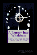 A Journey Into Wholeness: Daily Reflections for Lent