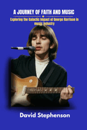 A Journey of Faith and Music: Exploring the Galactic Impact of George Harrison in music industry