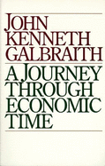 A Journey Through Economic Time - Galbraith, John Kenneth