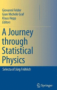 A Journey Through Statistical Physics: Selecta of Jurg Frohlich