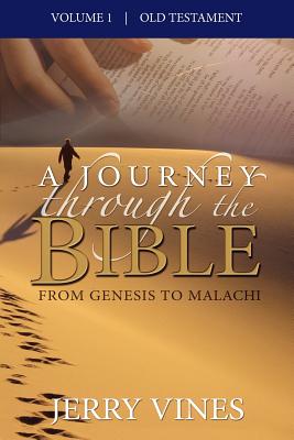 A Journey Through the Bible: From Genesis to Malachi - Vines, Jerry