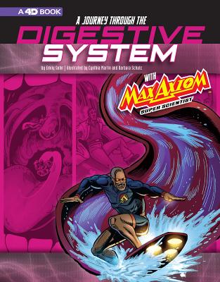 A Journey through the Digestive System with Max Axiom, Super Scientist: 4D An Augmented Reading Science Experience - Sohn, Emily