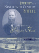 A Journey to a Nineteenth-Century Shtetl: The Memoirs of Yekhezkel Kotik