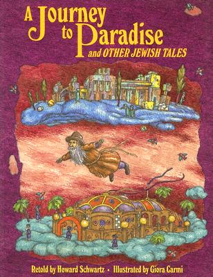 A Journey to Paradise: And Other Jewish Tales - Schwartz, Howard (Retold by)