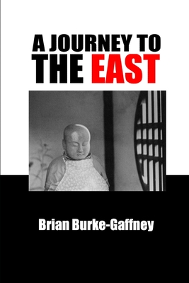 A Journey to the East - Burke-Gaffney, Brian