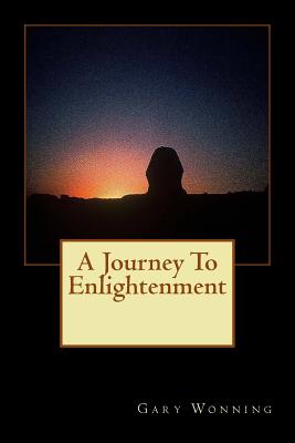 A Journey Towards Enlightenment: A Bashful Country Boy Goes on Walkabout - Wonning, Gary