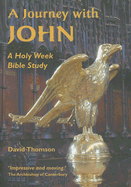 A Journey with John: A Holy Week Bible Study