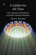A Jubilee for All Time: The Copernican Revolution in Jewish-Christian Relations