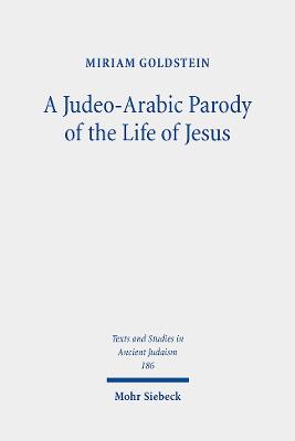 A Judeo-Arabic Parody of the Life of Jesus: The Toledot Yeshu Helene Narrative - Goldstein, Miriam